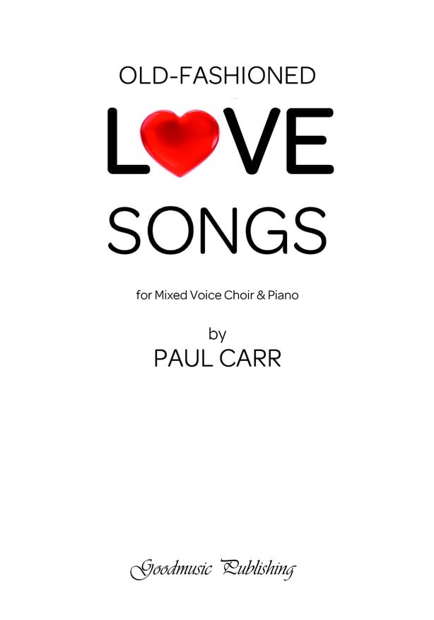 Carr: Old Fashioned Love Songs SATB published by Goodmusic
