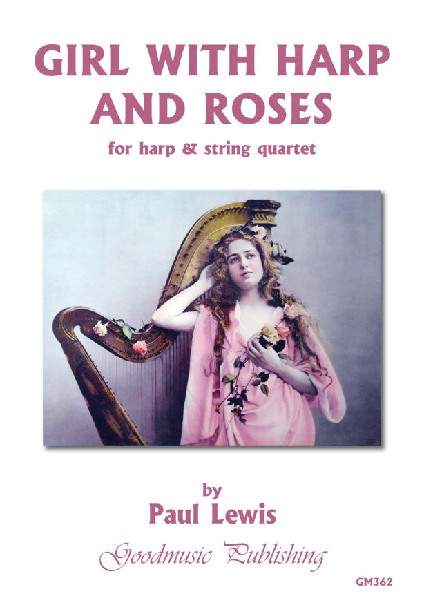 Lewis: Girl with Harp and Roses for Harp & String Quartet published by Goodmusic