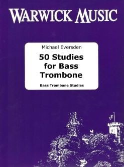 Eversden: 50 Studies for Bass Trombone published by Warwick