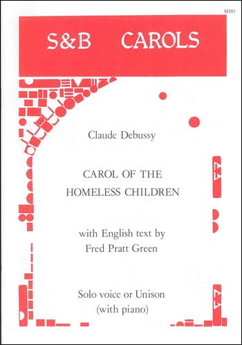 Debussy: Carol of the homeless children (Unison) published by Stainer and Bell