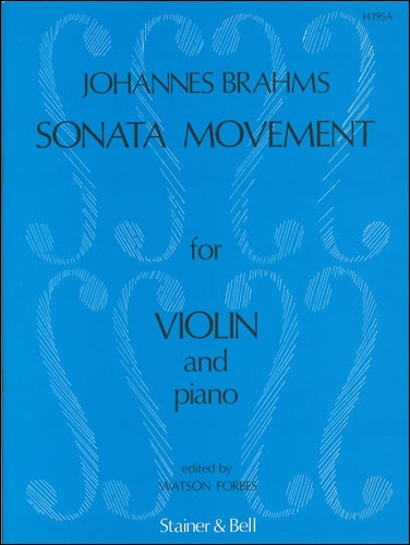 Brahms: Sonata Movement (Sonatensatz,1853) for Violin published by Stainer & Bell