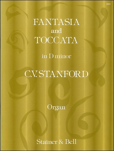 Stanford: Fantasia and Toccata in D minor for Organ published by Stainer & Bell