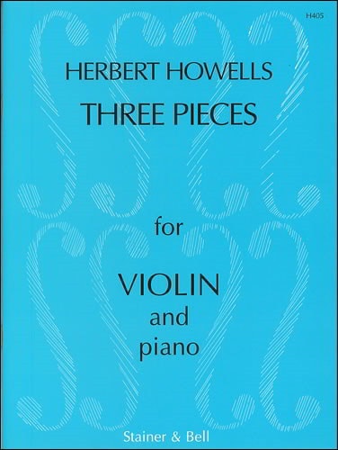 Howells: Three Pieces for Violin and Piano Opus 28 published by Stainer & Bell