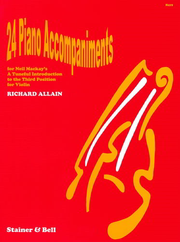 Allain: 24 Piano Accompaniments for Neil Mackays A Tuneful Introduction to the Third Position published by Stainer and Bell