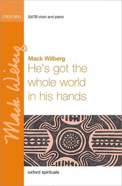Wilberg: He's got the whole world in his hands SATB published by OUP