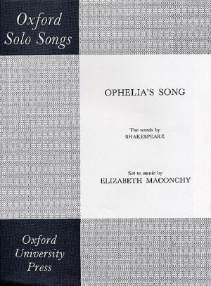 Maconchy: Ophelias Song published by OUP