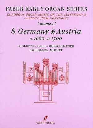 Faber Early Organ Series Volume 15: South Germany & Austria 1660-1700