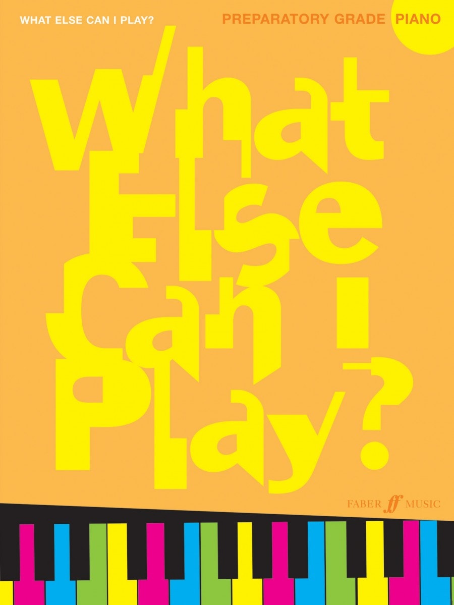 What Else Can I Play? Piano Preparatory Grade published by Faber