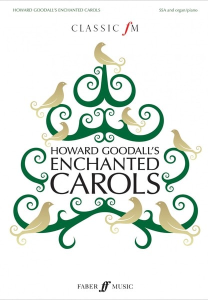 Howard Goodall's Enchanted Carols (Classic FM) for SSA published by Faber