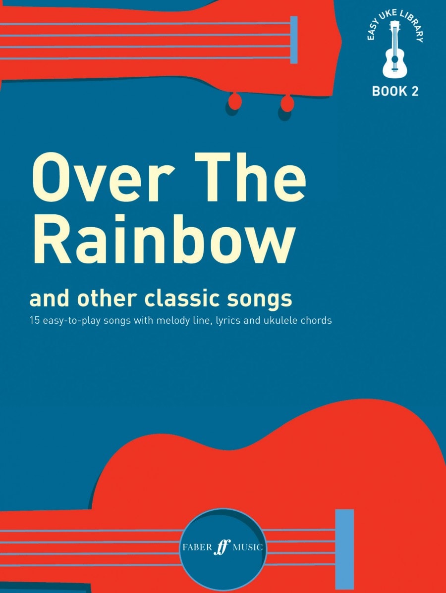 Easy Uke Library Book 2: Over The Rainbow And Other Classic Songs published by Faber