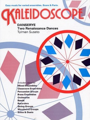 Kaleidoscope : Danserye - Two Renaissance Dances by Susato for Flexible Ensemble published by Chester