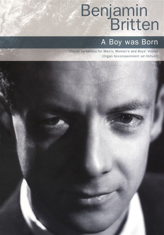 Britten: A Boy Was Born published by Chester Music - Vocal Score