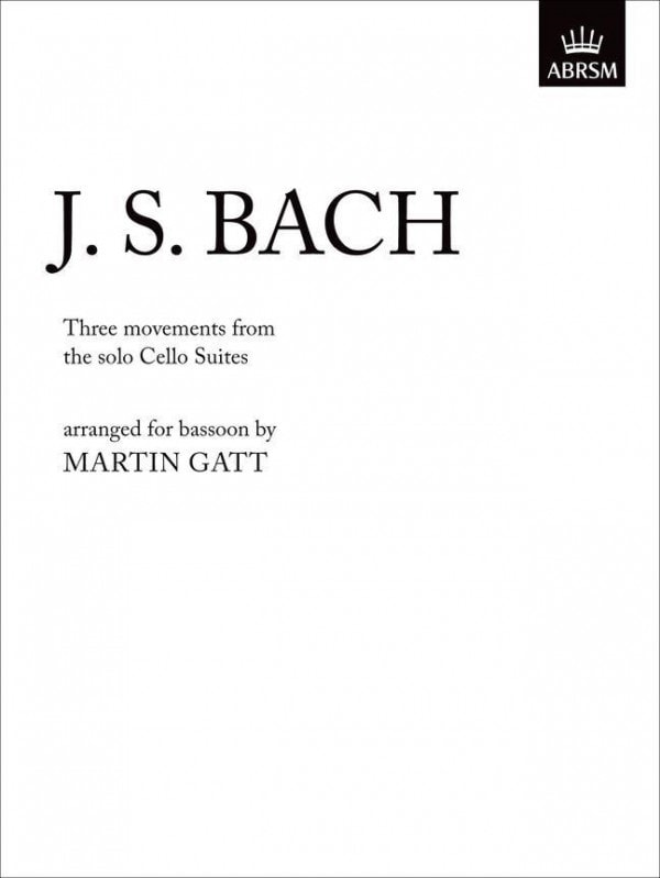 Bach: 3 Movements from the Solo Cello Suites arranged for Bassoon published by ABRSM