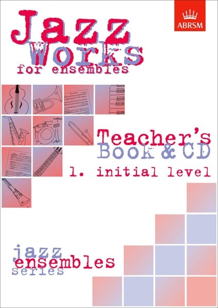 Jazz Works for ensembles 1. Initial Level published by ABRSM (Teacher's Book & CD)