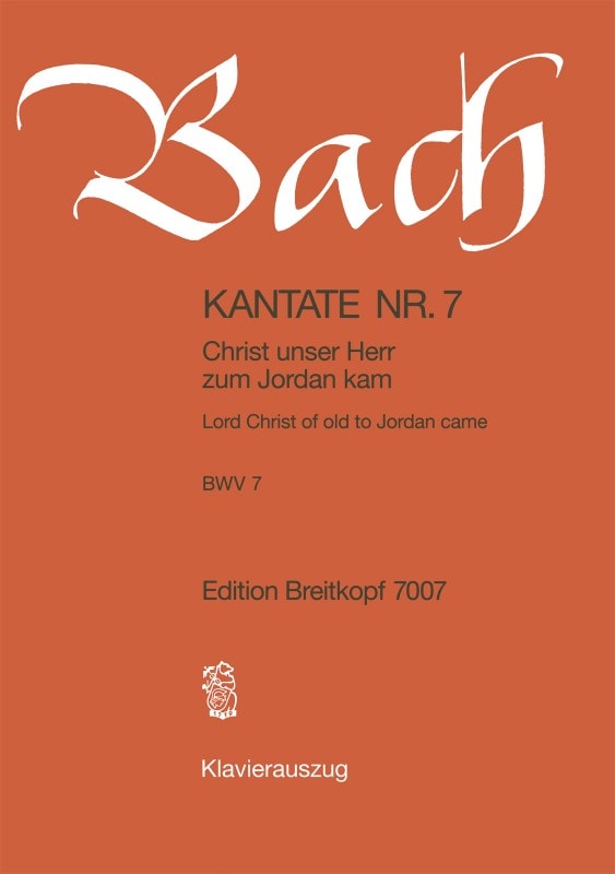 Bach: Cantata  7 (Christ unser Herr zum Jordan kam) published by Breitkopf - Vocal Score
