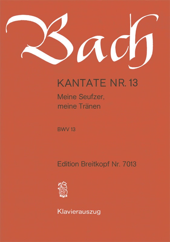 Bach: Cantata 13 (Meine Seufzer, meine Traenen) published by Breitkopf - Vocal Score