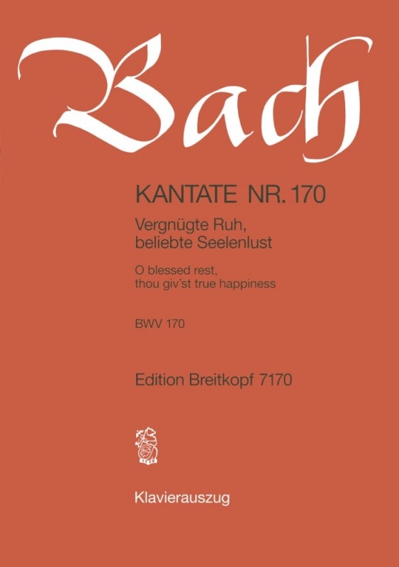 Bach: Cantata 170 (Vergnügte Ruh, beliebte Seelenlust) published by Breitkopf - Vocal Score
