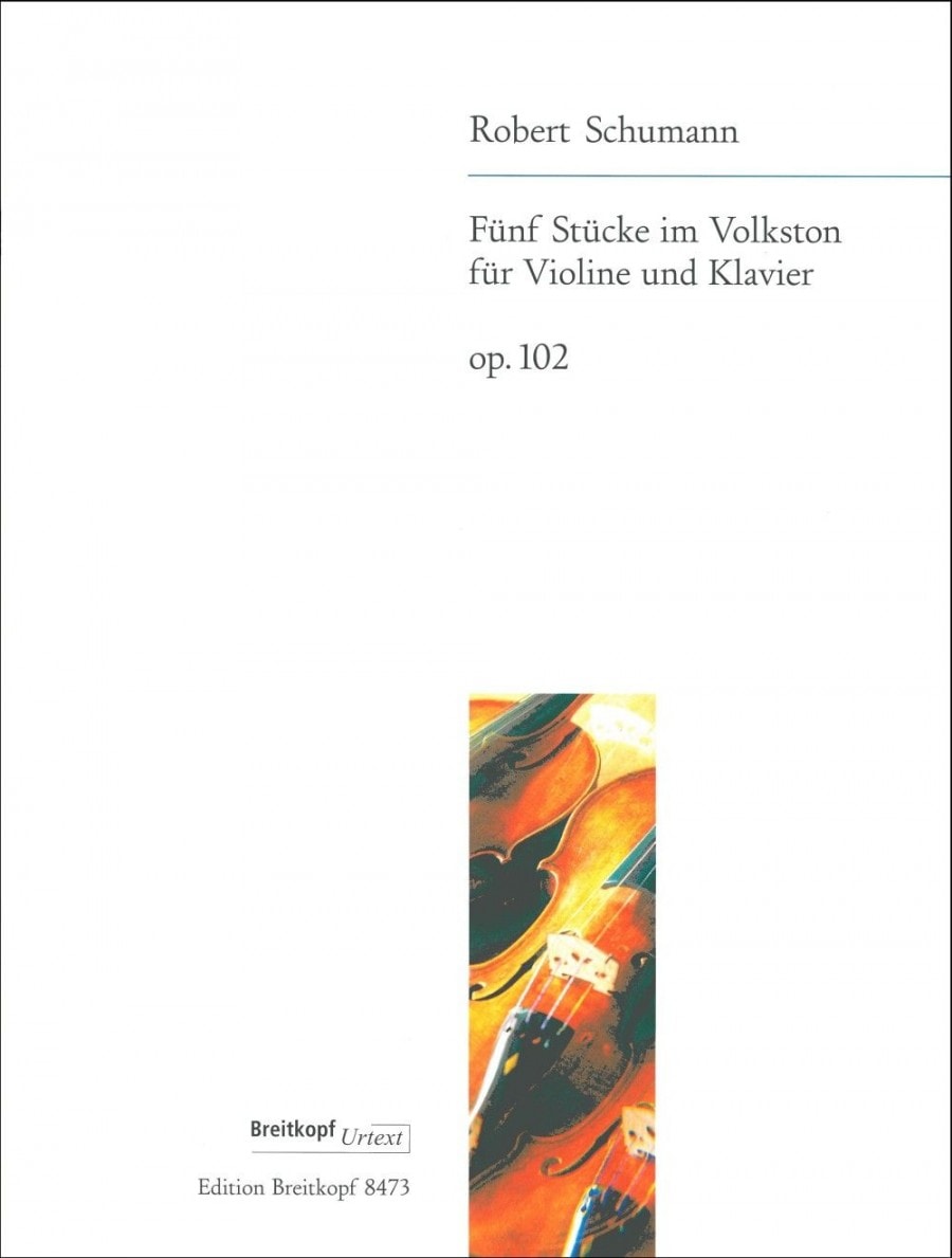 Schumann: Funf Stcke im Volkston Op. 102 (5 Pieces in Folk Style) for Violin published by Breitkopf