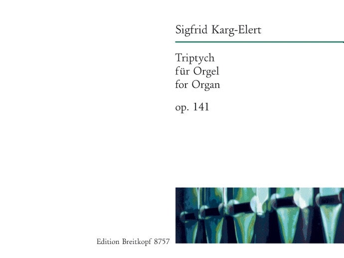 Karg-Elert: Triptych Opus 141 for Organ published by Breitkopf