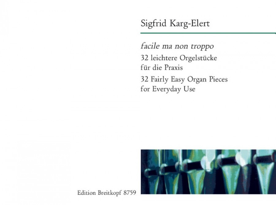 Karg-Elert: 32 Fairly Easy Organ Pieces published by Breitkopf