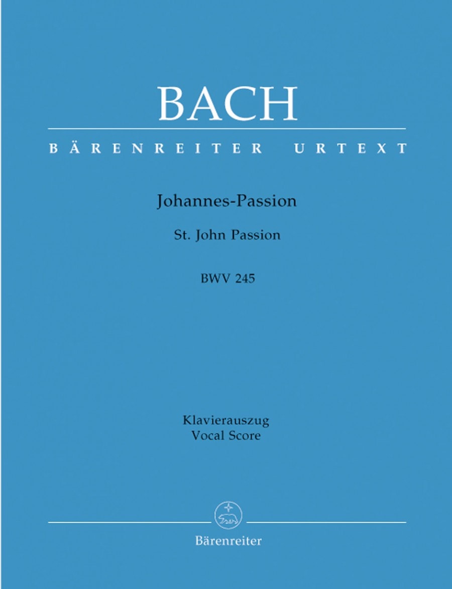 Bach: St John Passion (BWV 245) published by Barenreiter Urtext - Vocal Score