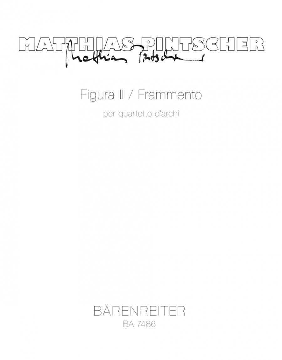 Pintscher: Figura II / Frammento for String Quartet (1997) published by Barenreiter