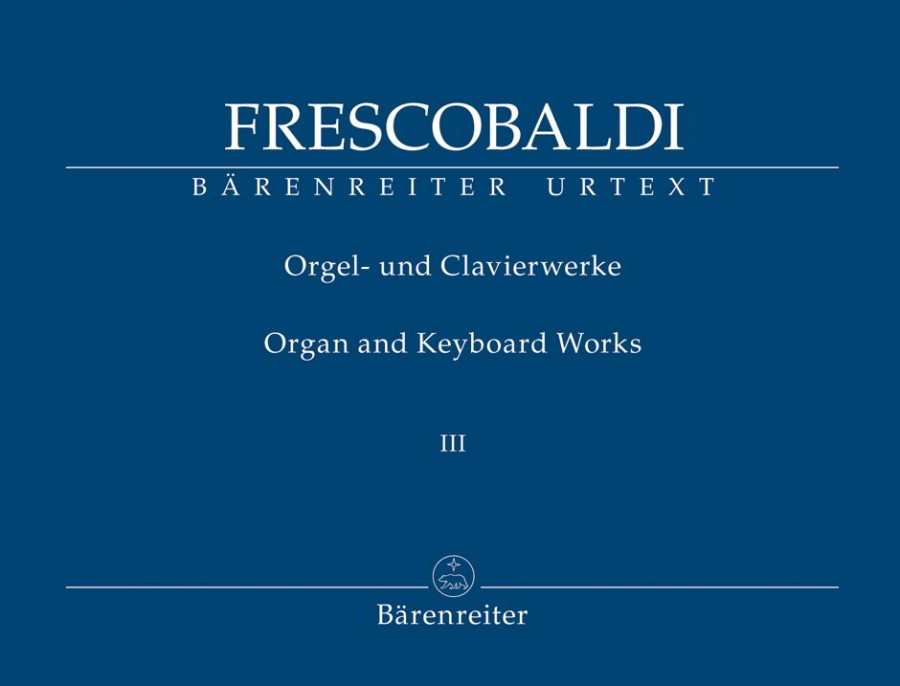 Frescobaldi: Organ and Keyboard Works Volume III published by Barenreiter