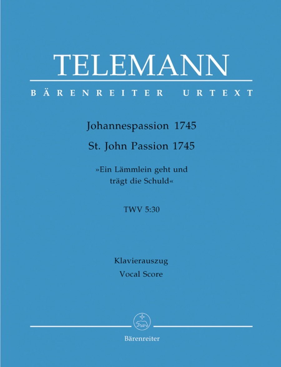 Telemann: Saint John Passion 1745: Ein Laemmlein geht und traegt die Schuld (TVWV 5: 30) published by Barenreiter Urtext - Vocal Score