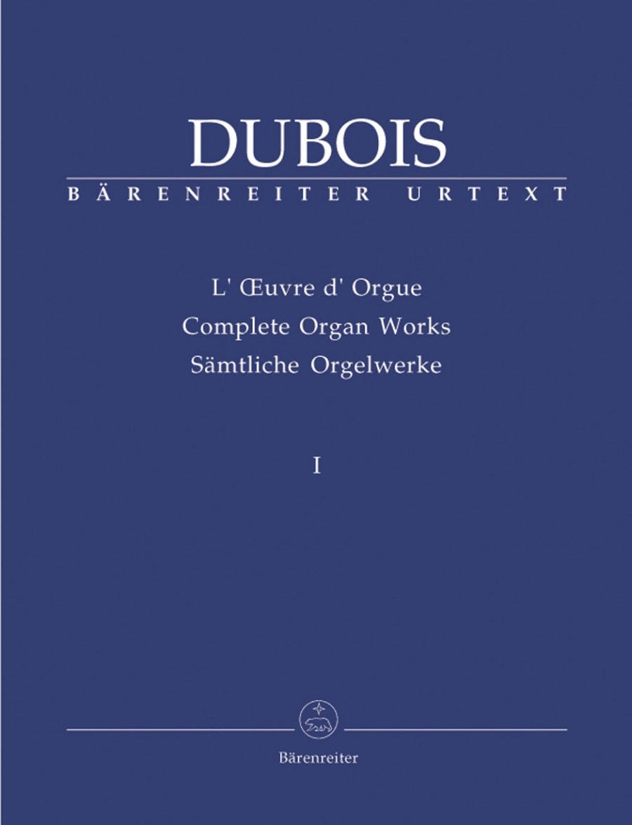 Dubois: Complete Organ Works Volume 1 published by Barenreiter