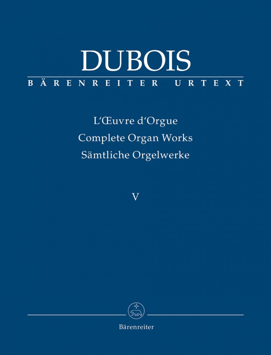 Dubois: Complete Organ Works Volume 5 published by Barenreiter