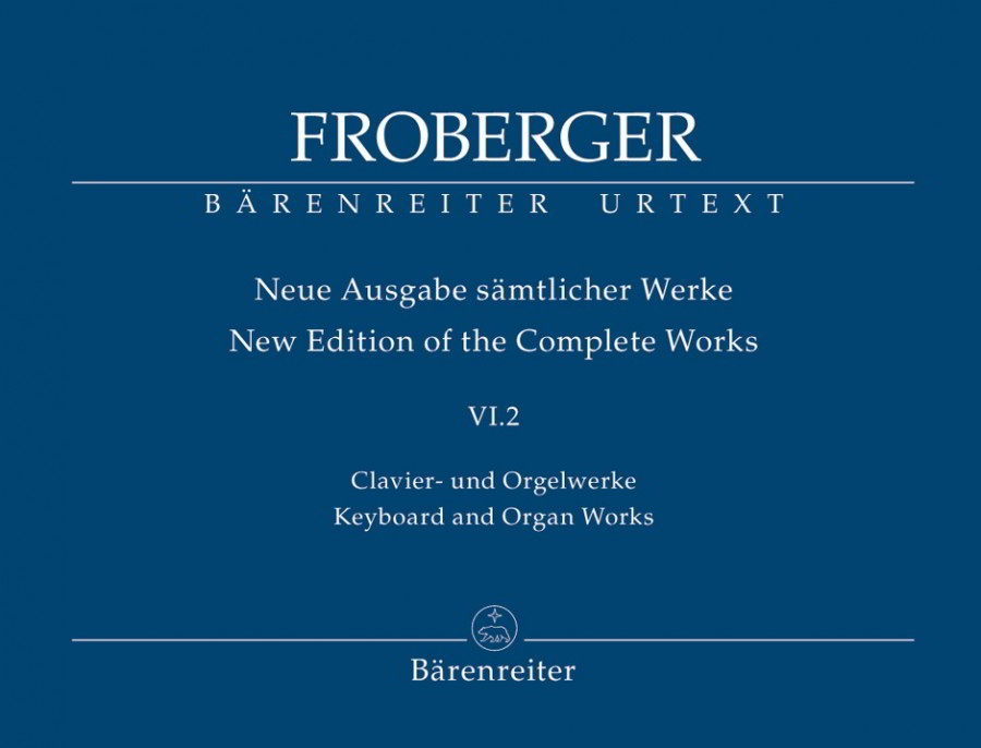 Froberger: Keyboard and Organ Works Volume VI.2 published by Barenreiter