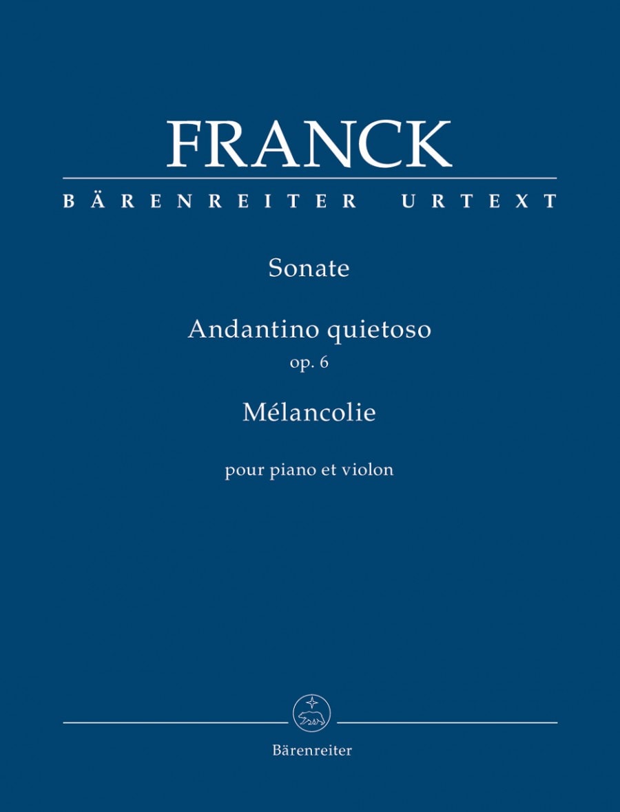 Franck: Sonate / Andantino quietoso Opus 6 / Mlancolie for Violin published by Barenreiter