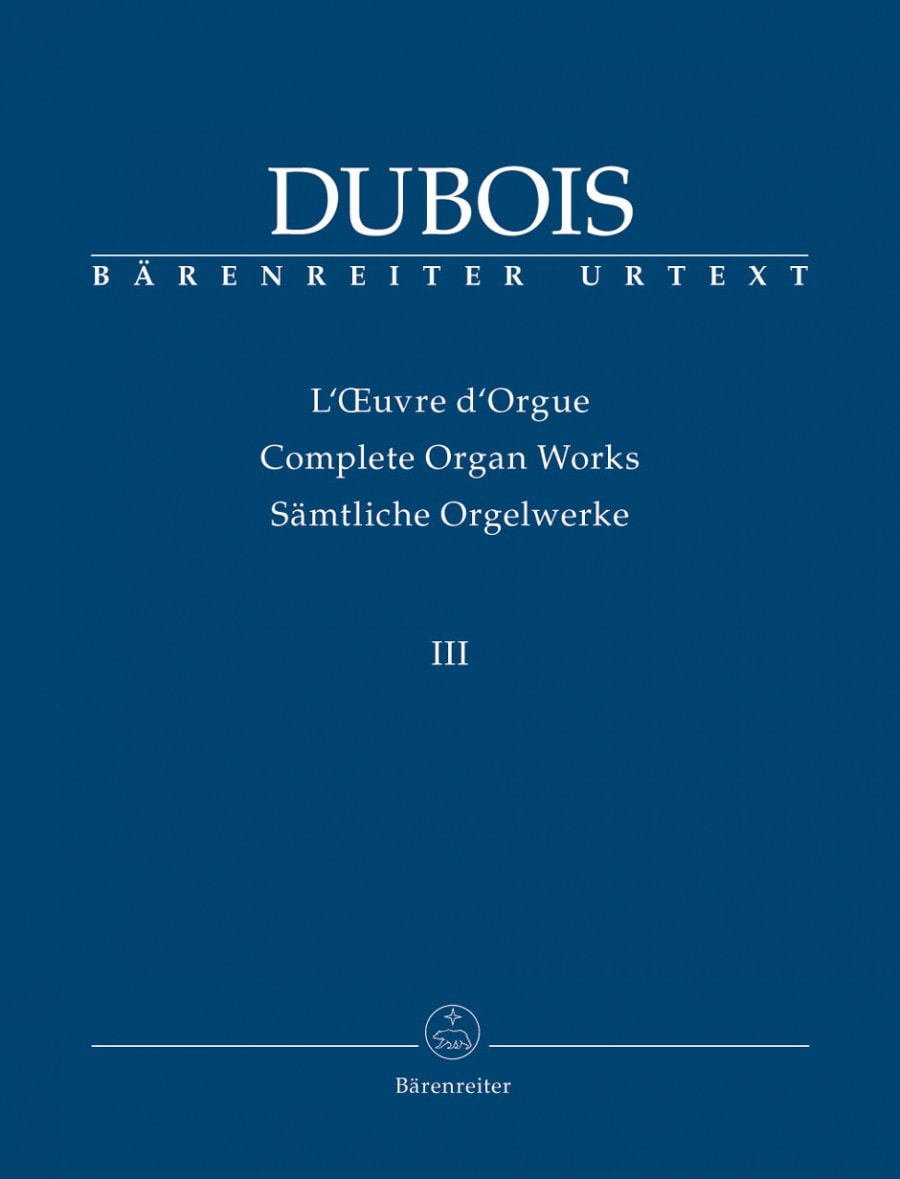 Dubois: Complete Organ Works Volume 3 published by Barenreiter