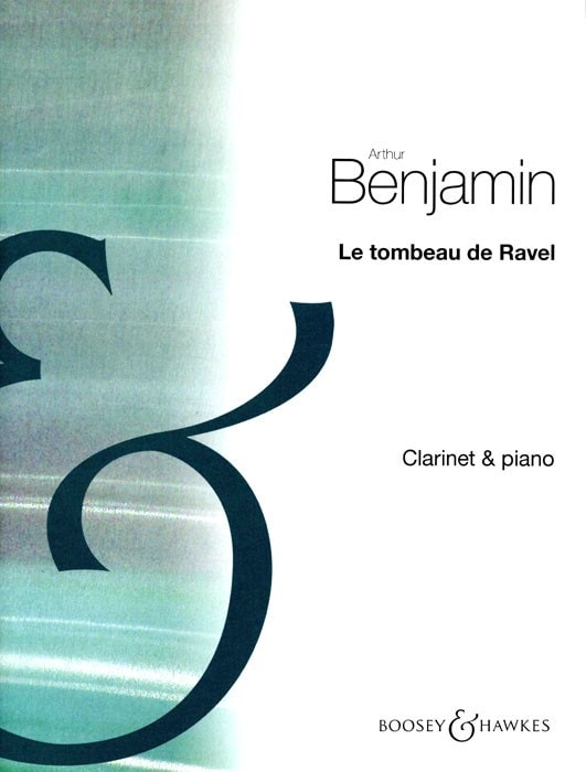 Benjamin: Le Tombeau de Ravel for Clarinet published by Boossey & Hawkes