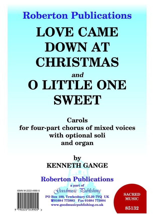 Gange: Love Came Down At Christmas & O Little One Sweet SATB published by Roberton