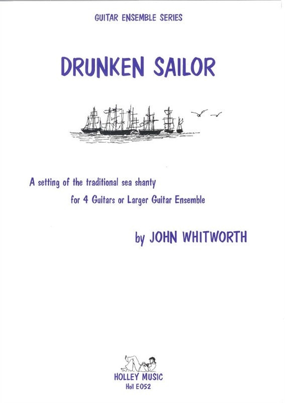 Whitworth: Drunken Sailor - for 4 guitars or larger guitar ensemble by Holley Music