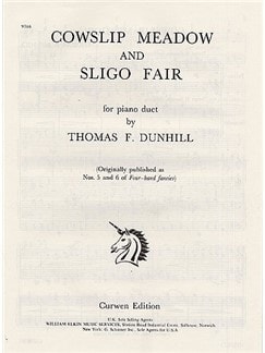 Dunhill: Cowslip Meadow and Sligo Fair for Piano Duet published by Curwen
