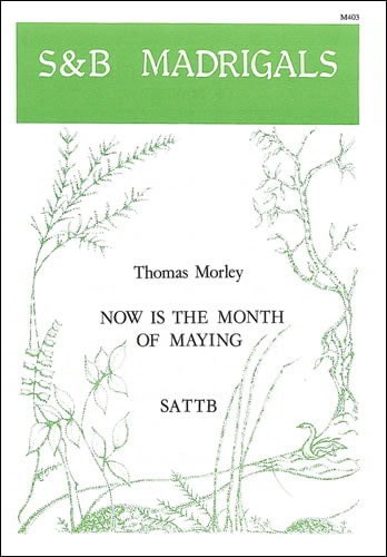 Morley: Now is the month of Maying SATTB published by Stainer & Bell