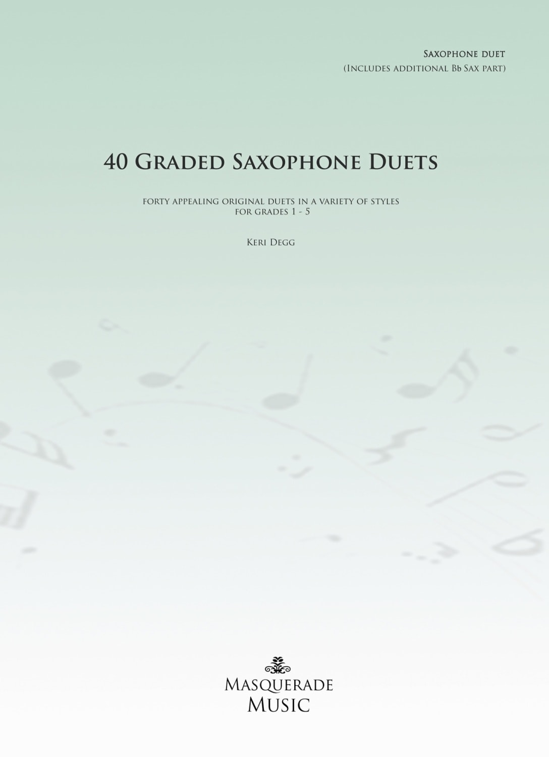 Degg: 40 Graded Saxophone Duets (Grades 1 - 5) published by Masquerade