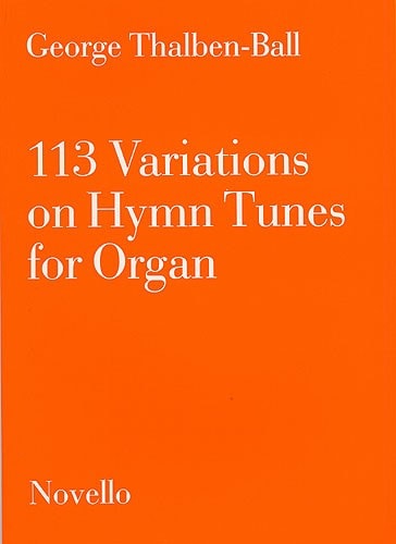 Thalben-Ball: 113 Variations On Hymn Tunes for Organ by published by Novello