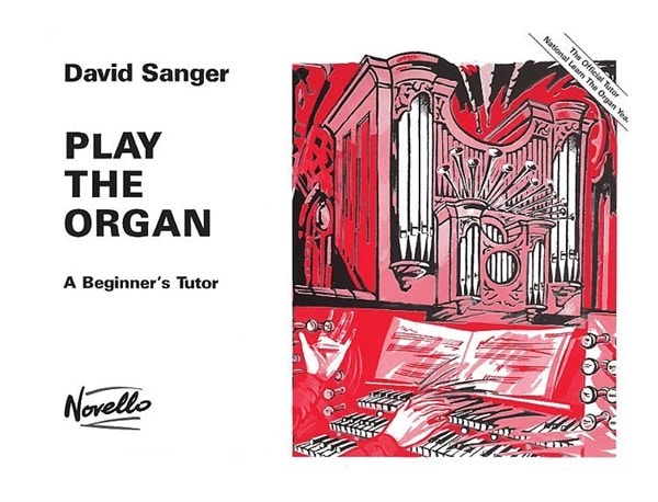 Sanger: Play The Organ A Beginner's Tutor published by Novello