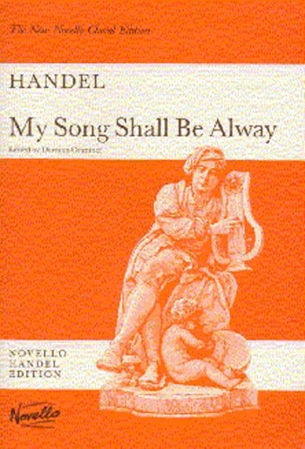 Handel: My Song Shall Be Alway published by Novello - Vocal Score
