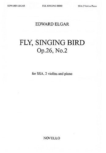Elgar: Fly, Singing Bird Op.26 No.2 SSA published by Novello