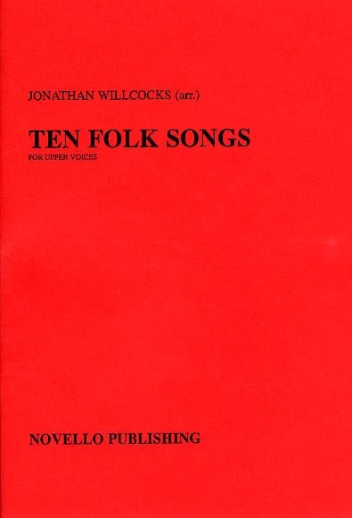 Ten Folk Songs Arranged by Jonathan Willcocks published by Novello