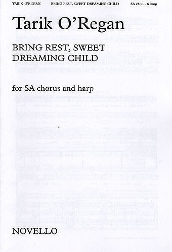 O'Regan: Bring Rest, Sweet Dreaming Child SA published by Novello