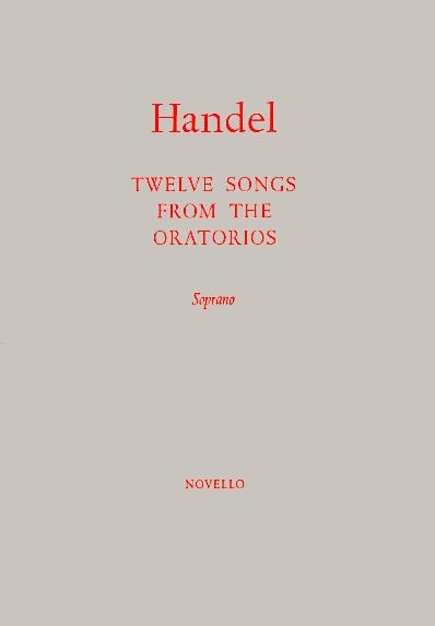 Handel: Twelve Songs From The Oratorios for Soprano published by Novello