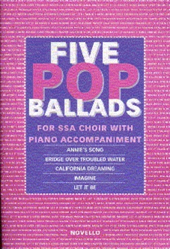 The Novello Youth Chorals: Five Pop Ballads (SSA) published by Novello