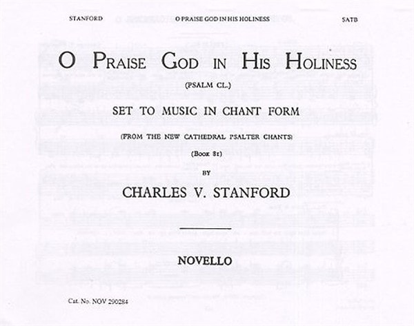 Stanford: O Praise God (Psalm 150) SATB published by Novello