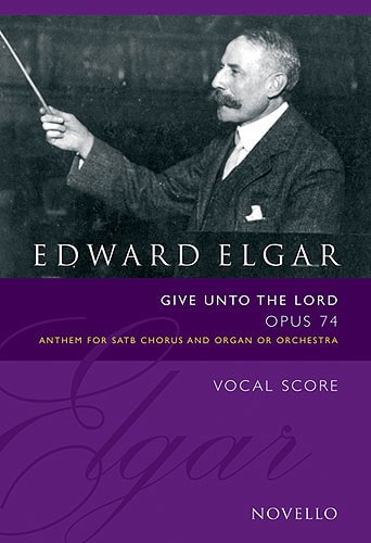 Elgar: Give Unto The Lord Op.74 published by Novello - Vocal Score