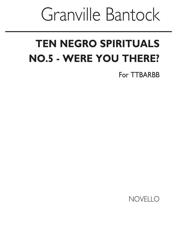 Bantock: Were You There TTBB published by Novello